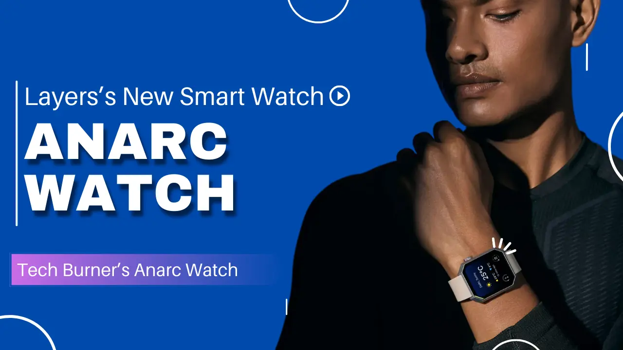 Layers Anarc Smart Watch: A Game-Changer